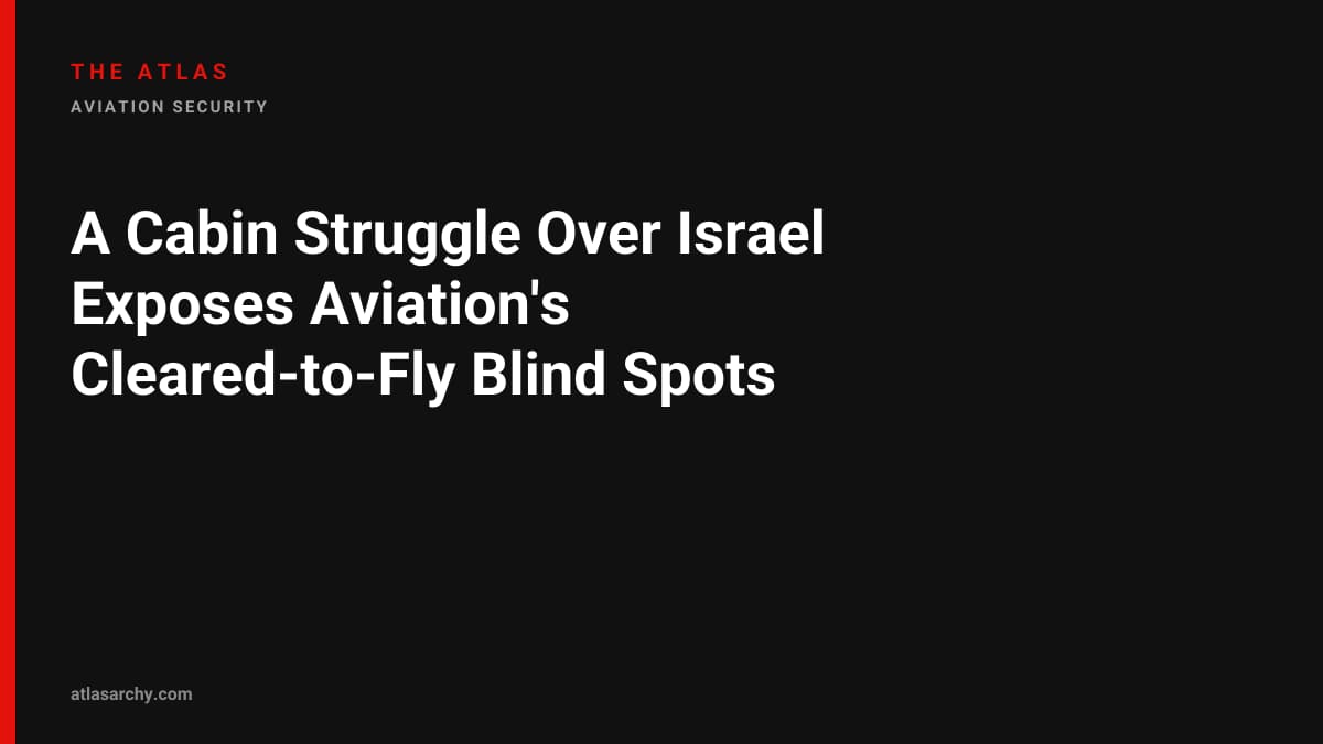 A Cabin Struggle Over Israel Exposes Aviation's Cleared-to-Fly Blind Spots