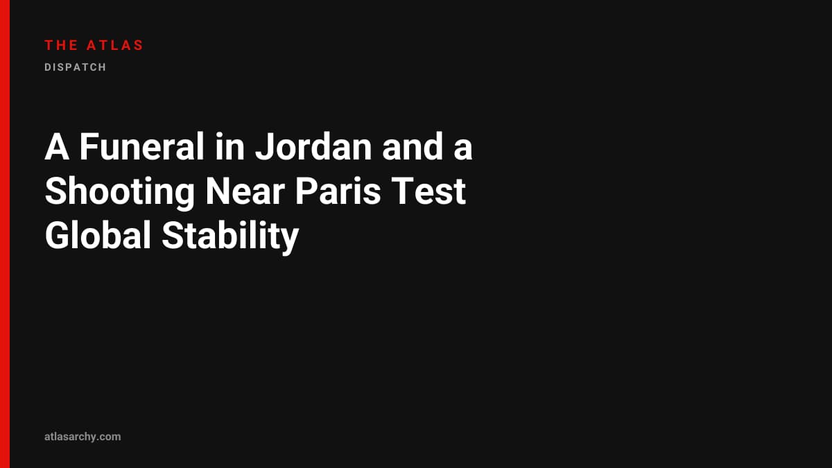 A Funeral in Jordan and a Shooting Near Paris Test Global Stability