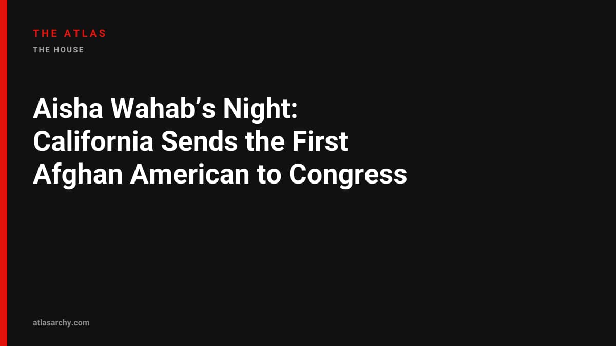 Aisha Wahab’s Night: California Sends the First Afghan American to Congress