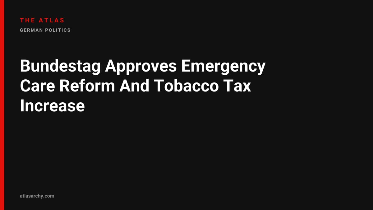 Bundestag Approves Emergency Care Reform And Tobacco Tax Increase