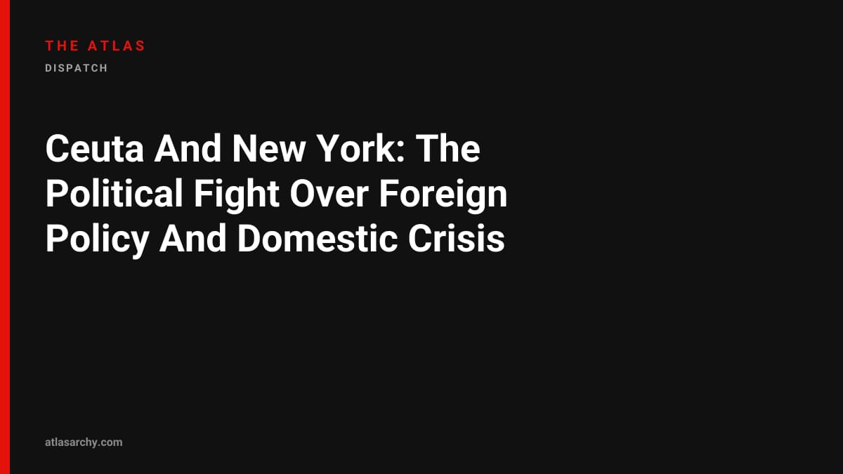 Ceuta And New York: The Political Fight Over Foreign Policy And Domestic Crisis