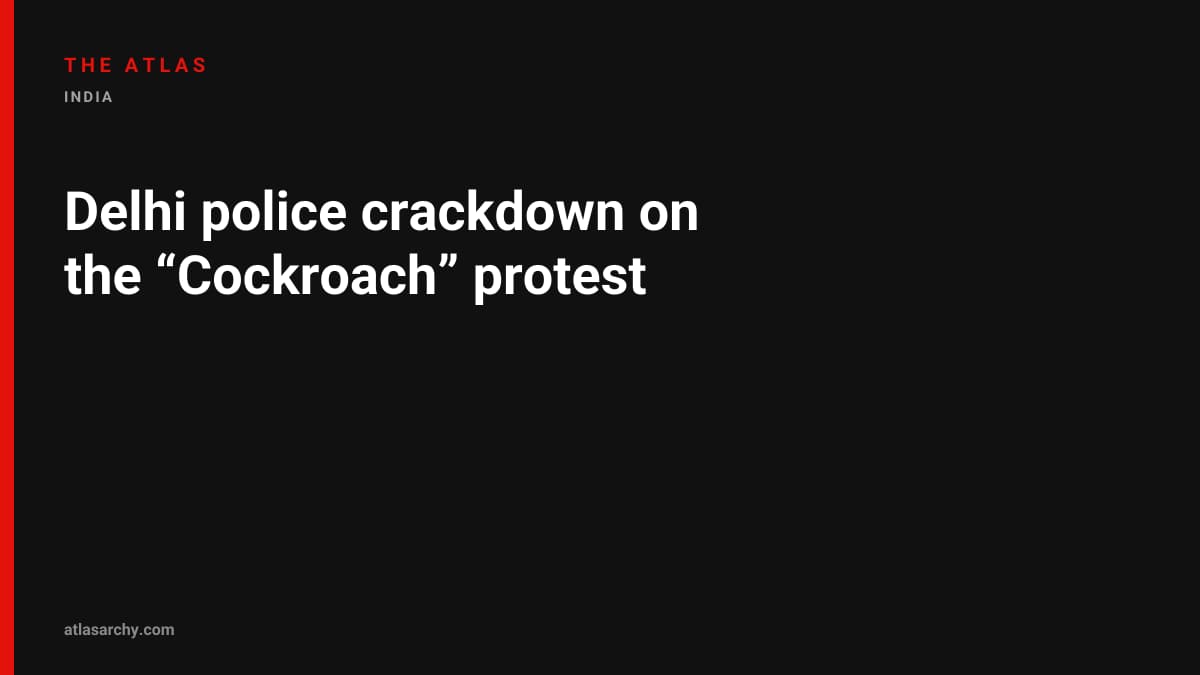 Delhi police crackdown on the “Cockroach” protest