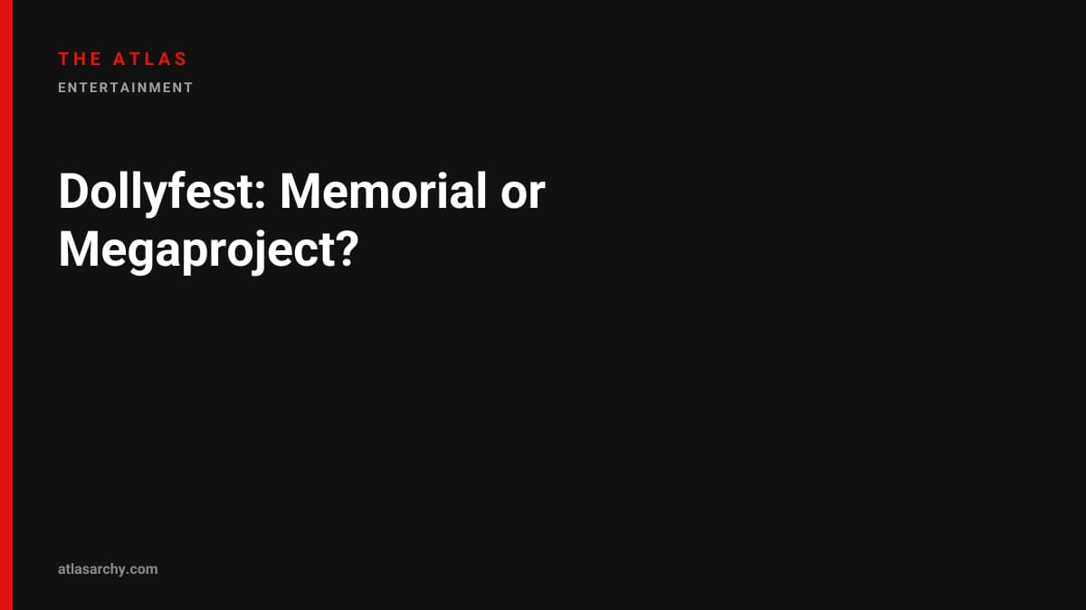 Dollyfest: Memorial or Megaproject?