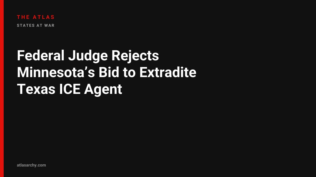 Federal Judge Rejects Minnesota’s Bid to Extradite Texas ICE Agent