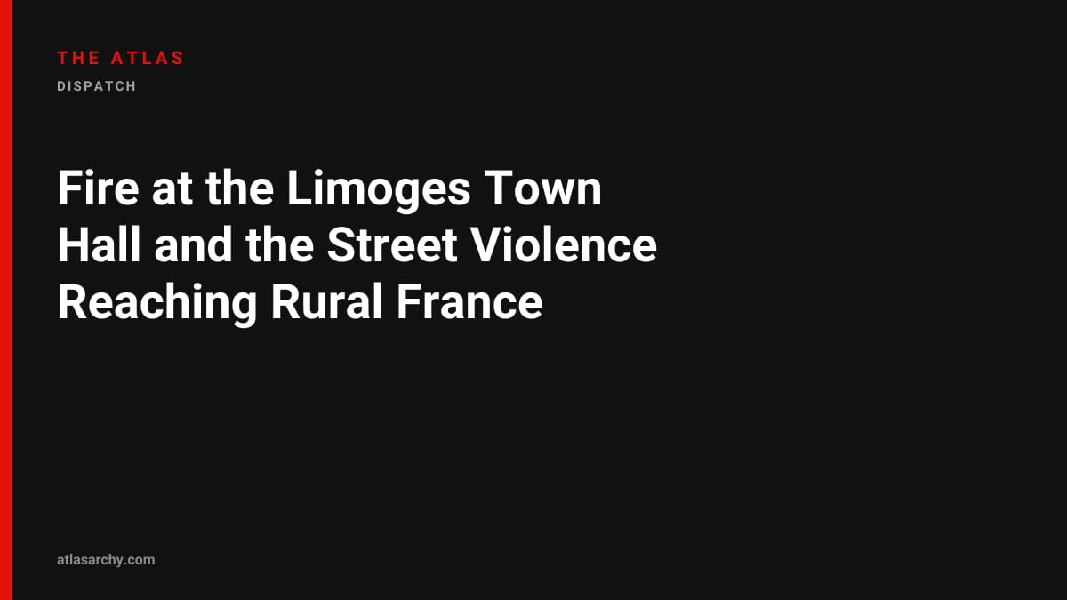 Fire at the Limoges Town Hall and the Street Violence Reaching Rural France