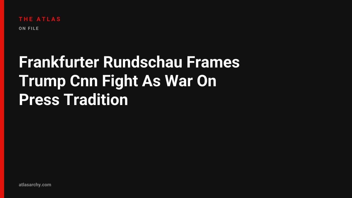 Frankfurter Rundschau Frames Trump Cnn Fight As War On Press Tradition