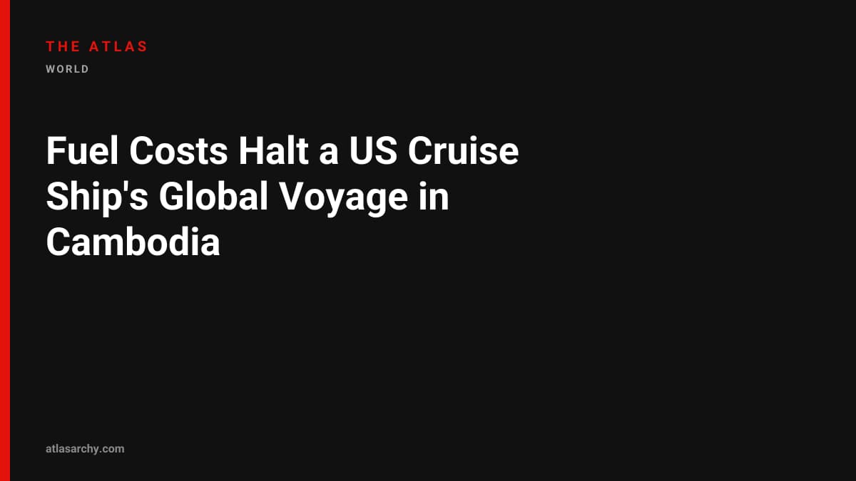 Fuel Costs Halt a US Cruise Ship's Global Voyage in Cambodia