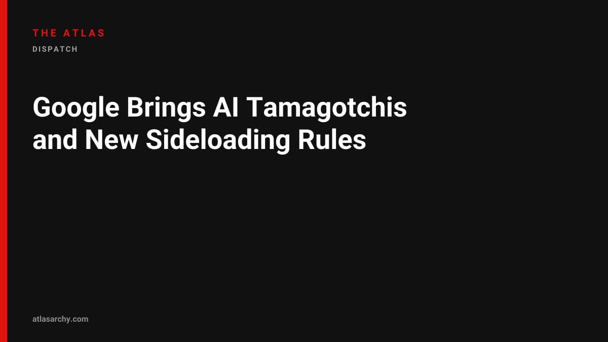 Google Brings AI Tamagotchis and New Sideloading Rules