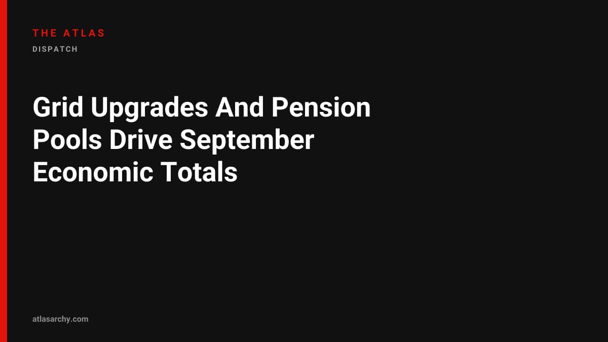 Grid Upgrades And Pension Pools Drive September Economic Totals