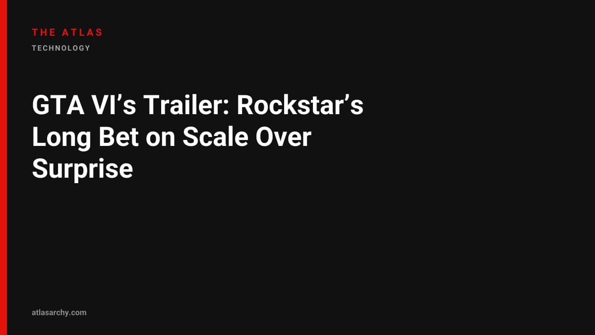 GTA VI’s Trailer: Rockstar’s Long Bet on Scale Over Surprise
