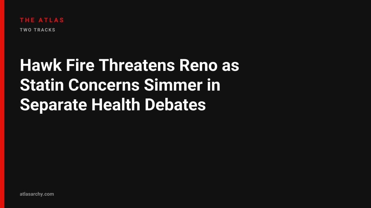 Hawk Fire Threatens Reno as Statin Concerns Simmer in Separate Health Debates