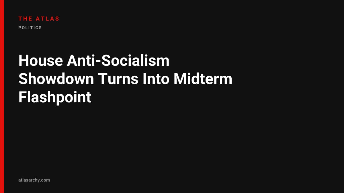 House Anti‑Socialism Showdown Turns Into Midterm Flashpoint