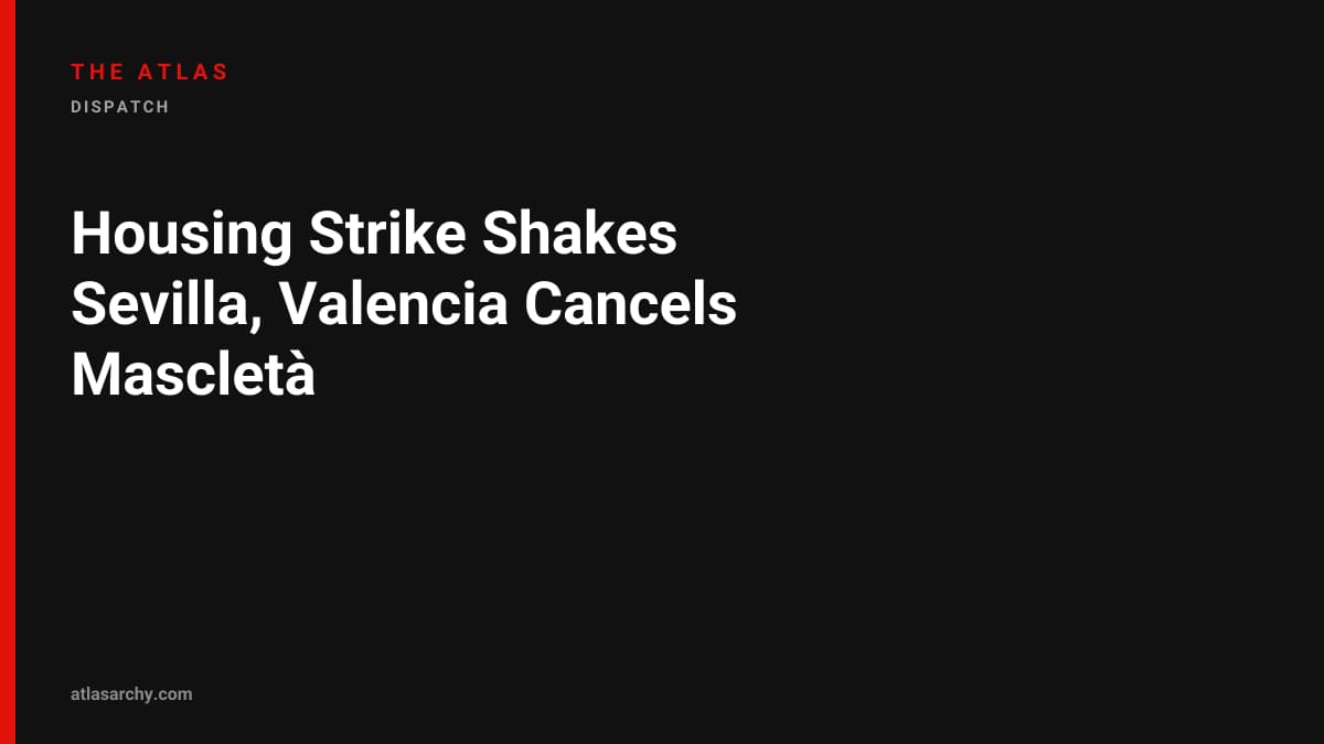 Housing Strike Shakes Sevilla, Valencia Cancels Mascletà