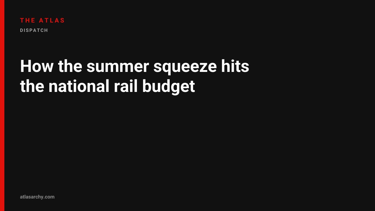 How the summer squeeze hits the national rail budget