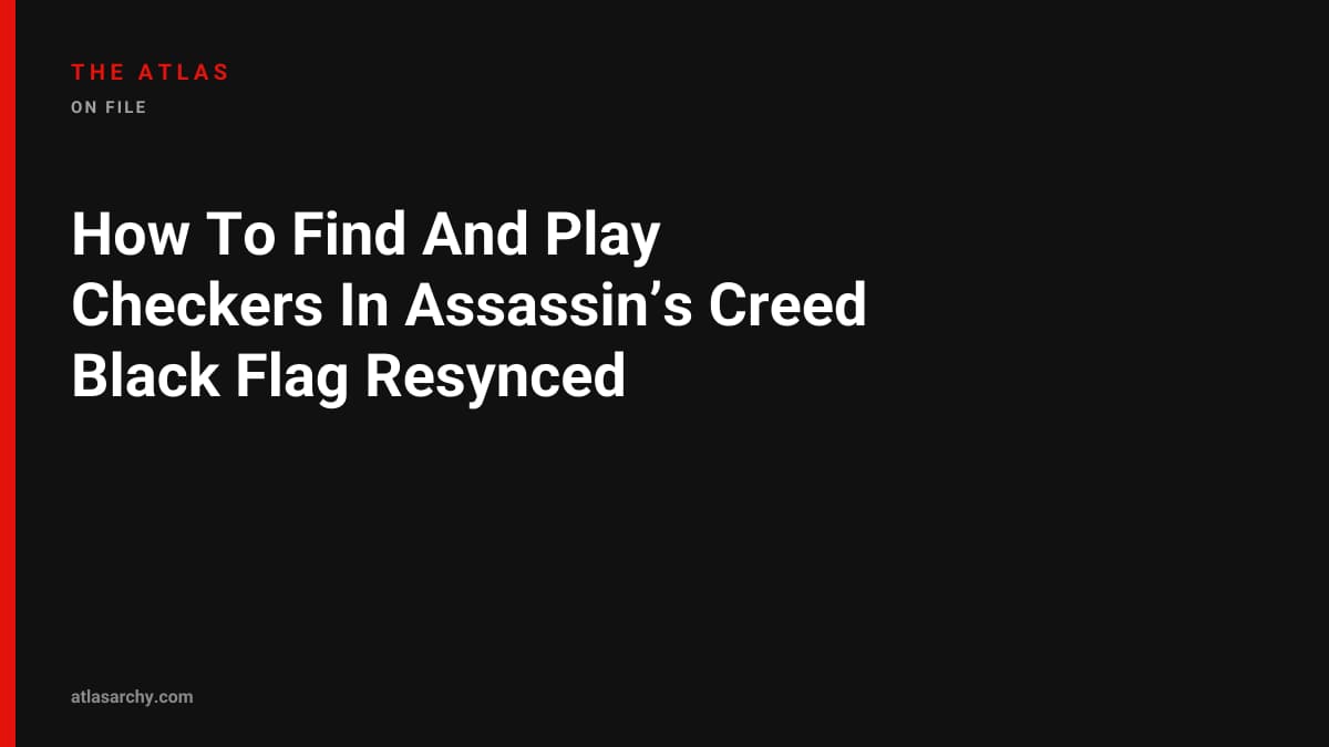 How To Find And Play Checkers In Assassin’s Creed Black Flag Resynced