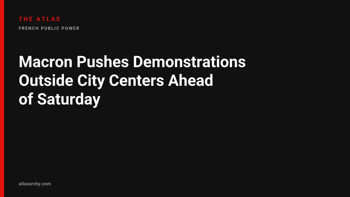 Macron Pushes Demonstrations Outside City Centers Ahead of Saturday