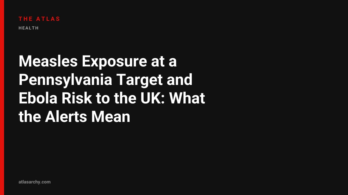 Measles Exposure at a Pennsylvania Target and Ebola Risk to the UK: What the Alerts Mean