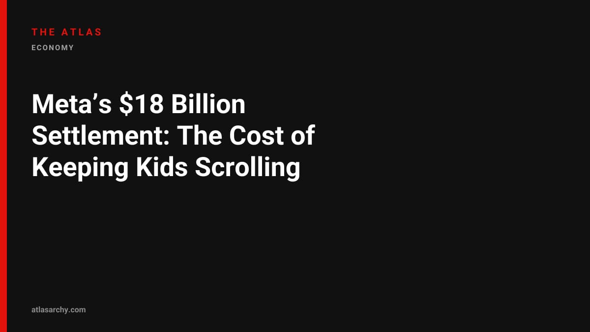 Meta’s $18 Billion Settlement: The Cost of Keeping Kids Scrolling