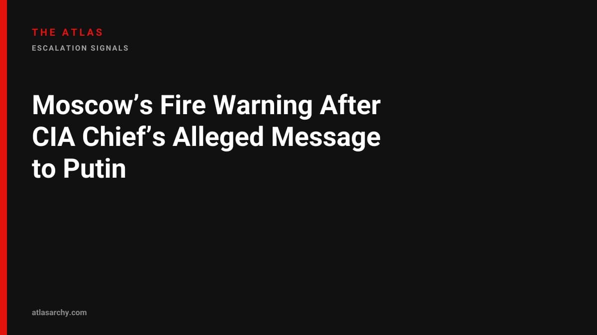 Moscow’s Fire Warning After CIA Chief’s Alleged Message to Putin