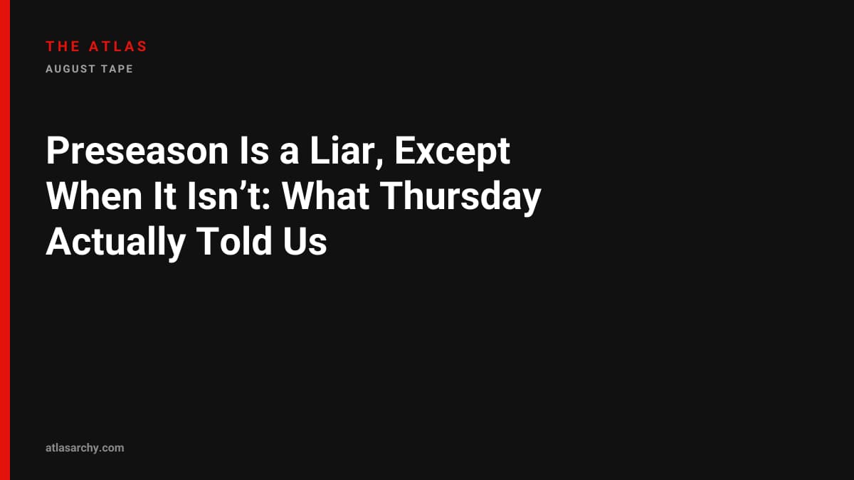 Preseason Is a Liar, Except When It Isn’t: What Thursday Actually Told Us