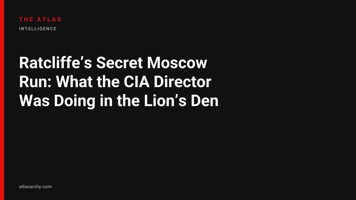 Ratcliffe’s Secret Moscow Run: What the CIA Director Was Doing in the Lion’s Den