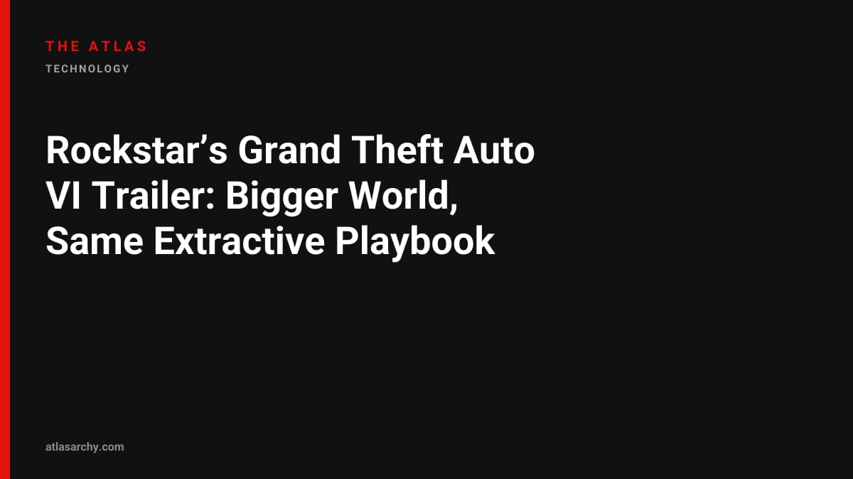 Rockstar’s Grand Theft Auto VI Trailer: Bigger World, Same Extractive Playbook