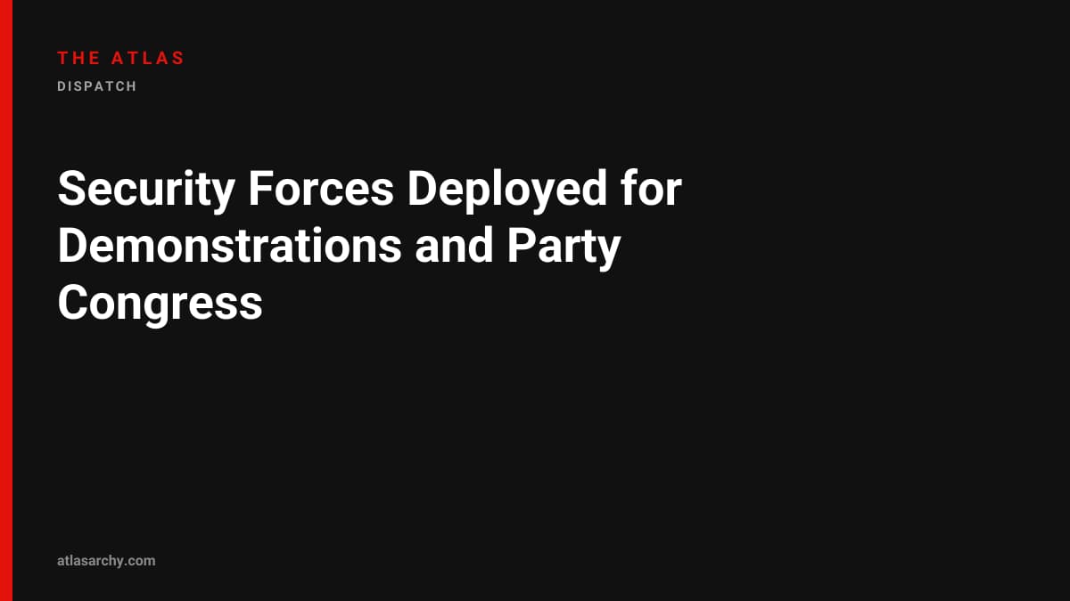 Security Forces Deployed for Demonstrations and Party Congress