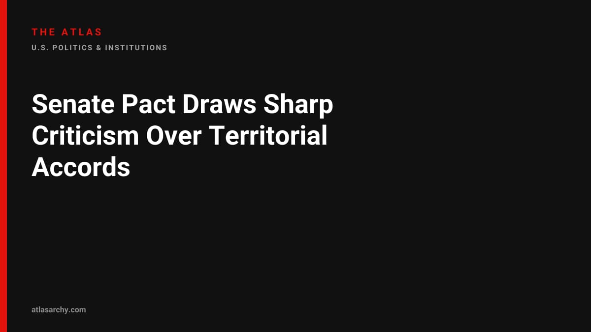 Senate Pact Draws Sharp Criticism Over Territorial Accords