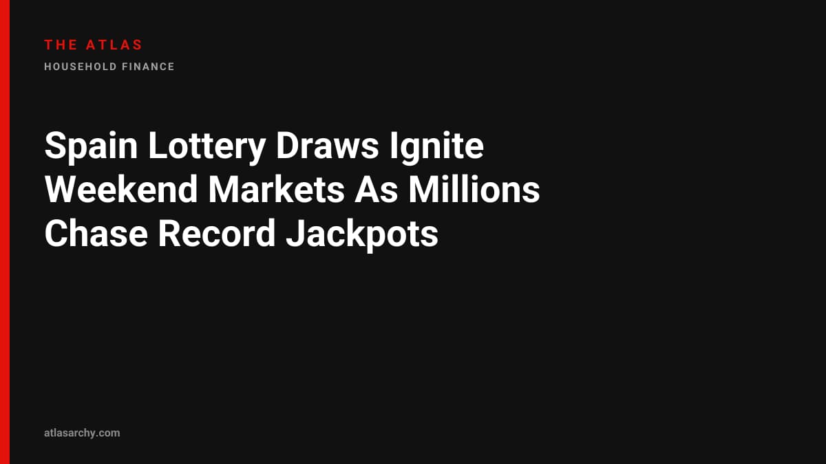 Spain Lottery Draws Ignite Weekend Markets As Millions Chase Record Jackpots
