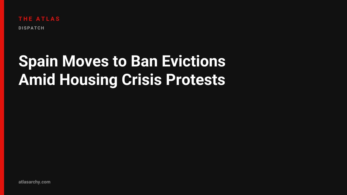 Spain Moves to Ban Evictions Amid Housing Crisis Protests