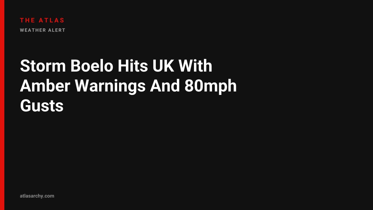 Storm Boelo Hits UK With Amber Warnings And 80mph Gusts