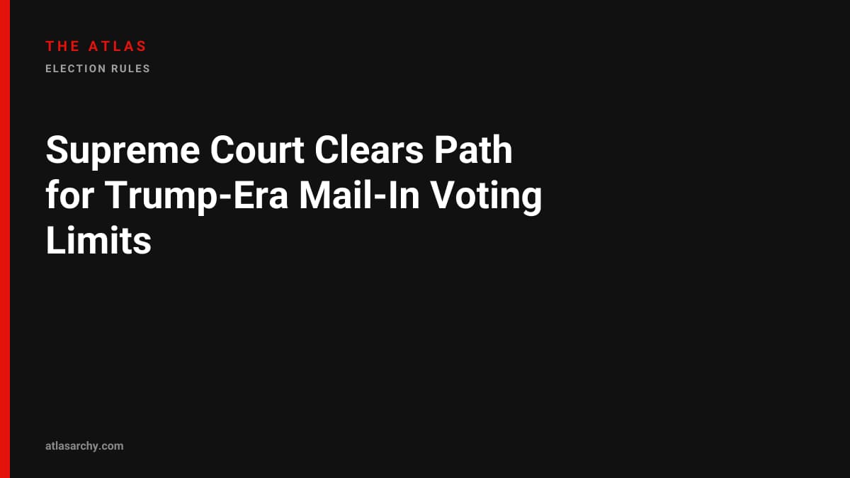 Supreme Court Clears Path for Trump-Era Mail-In Voting Limits