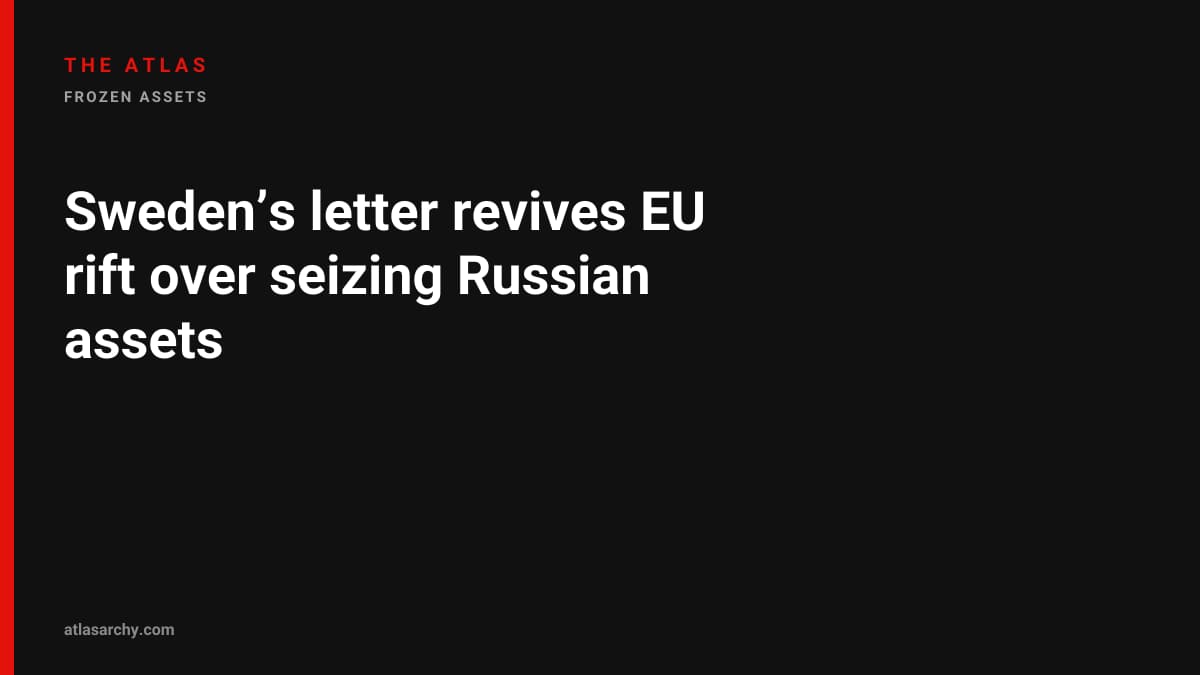 Sweden’s letter revives EU rift over seizing Russian assets