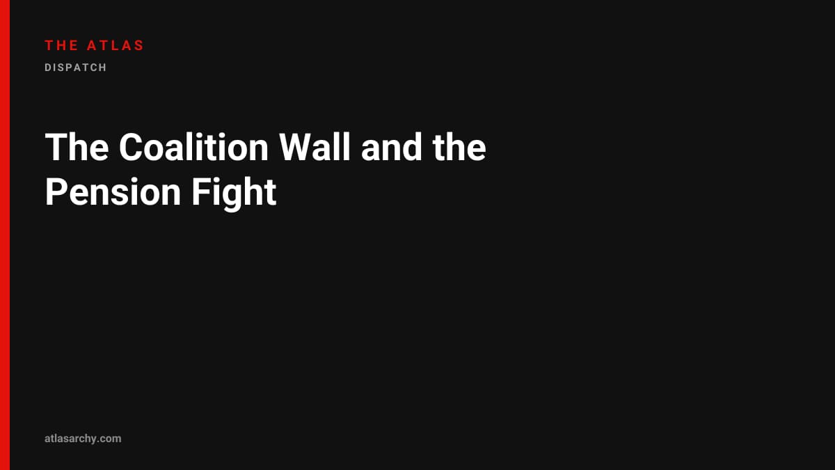The Coalition Wall and the Pension Fight