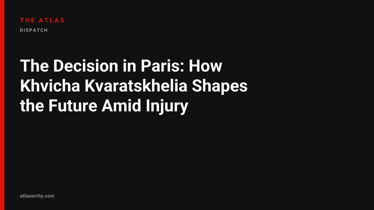 The Decision in Paris: How Khvicha Kvaratskhelia Shapes the Future Amid Injury