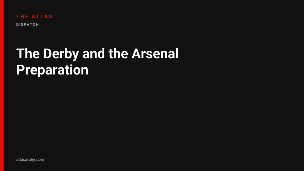 The Derby and the Arsenal Preparation