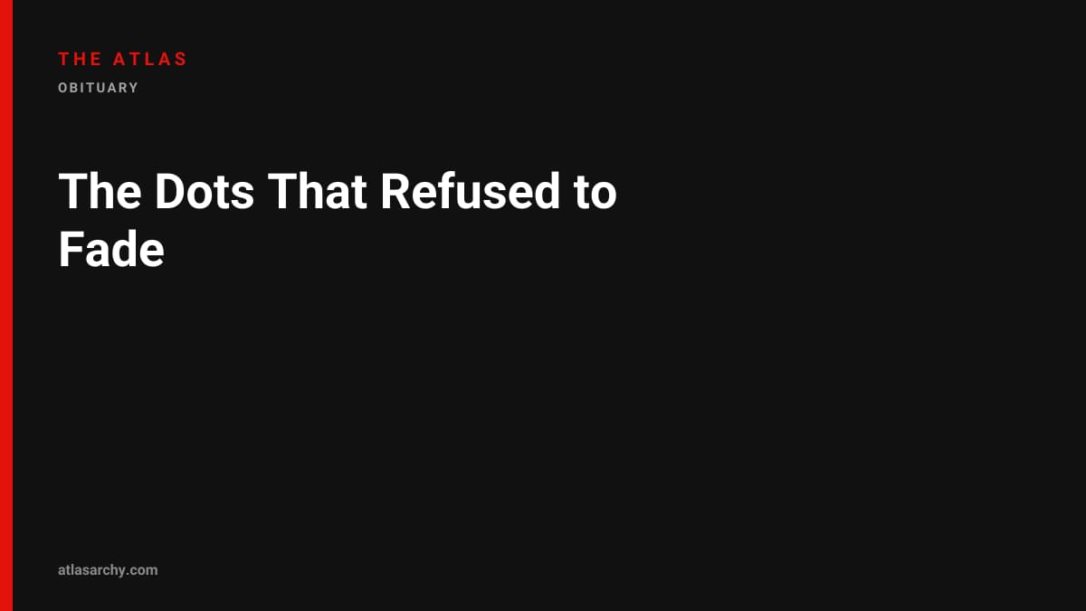 The Dots That Refused to Fade