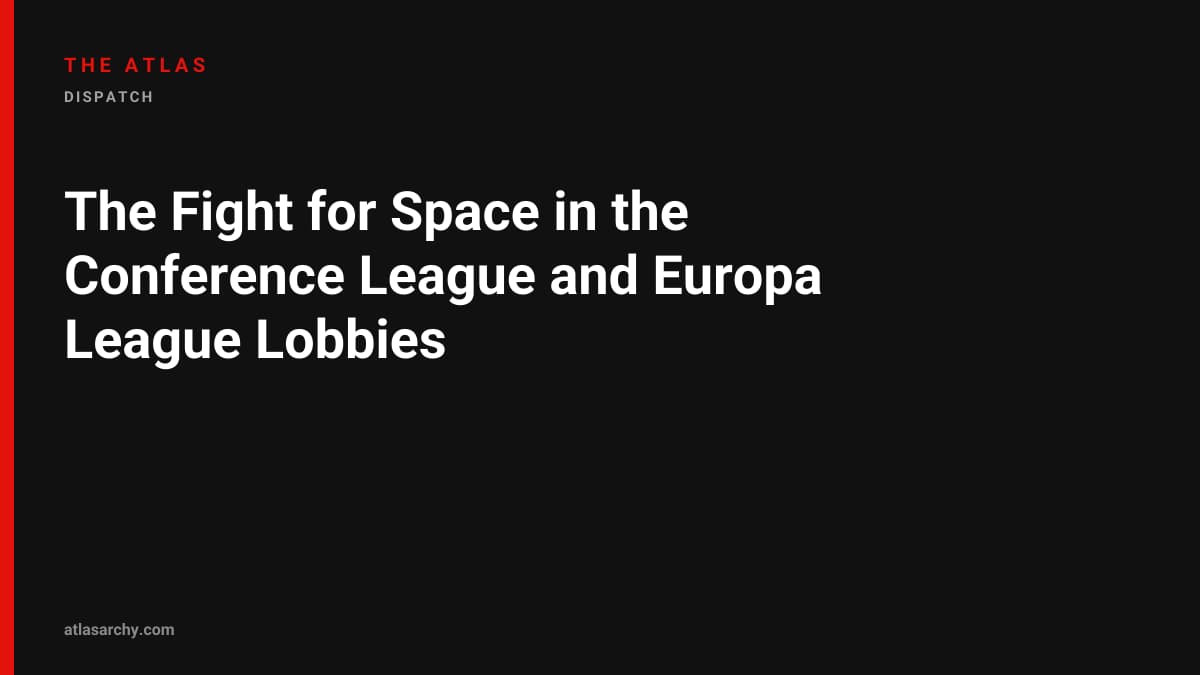 The Fight for Space in the Conference League and Europa League Lobbies