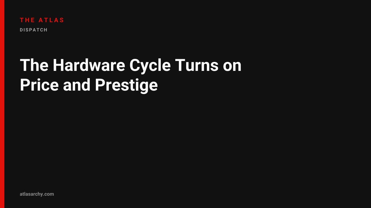 The Hardware Cycle Turns on Price and Prestige