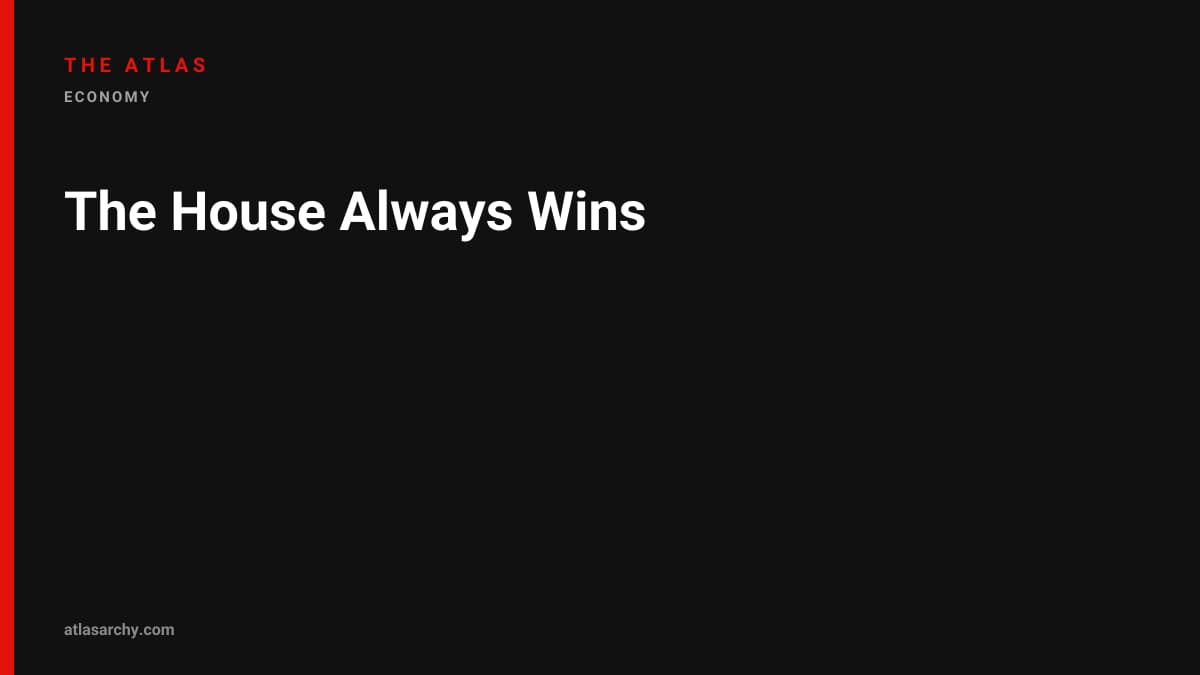 The House Always Wins
