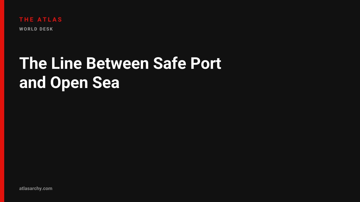 The Line Between Safe Port and Open Sea