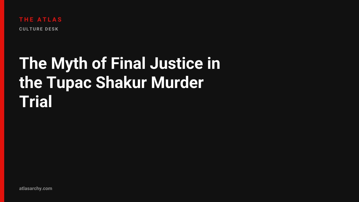 The Myth of Final Justice in the Tupac Shakur Murder Trial