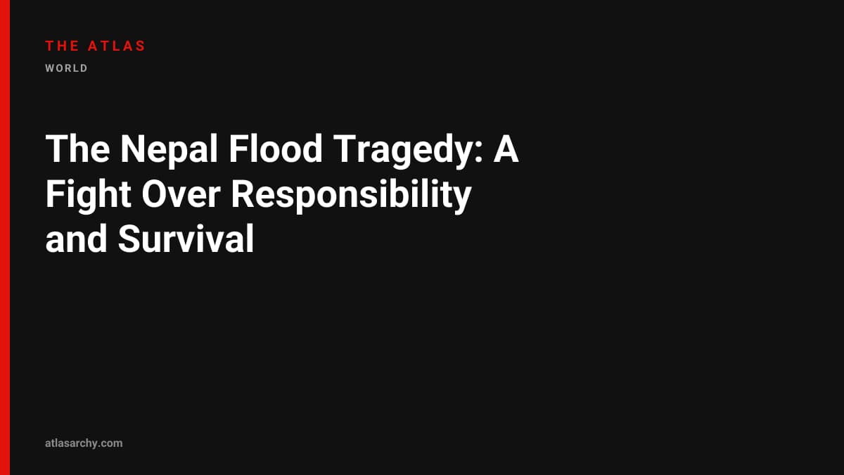 The Nepal Flood Tragedy: A Fight Over Responsibility and Survival