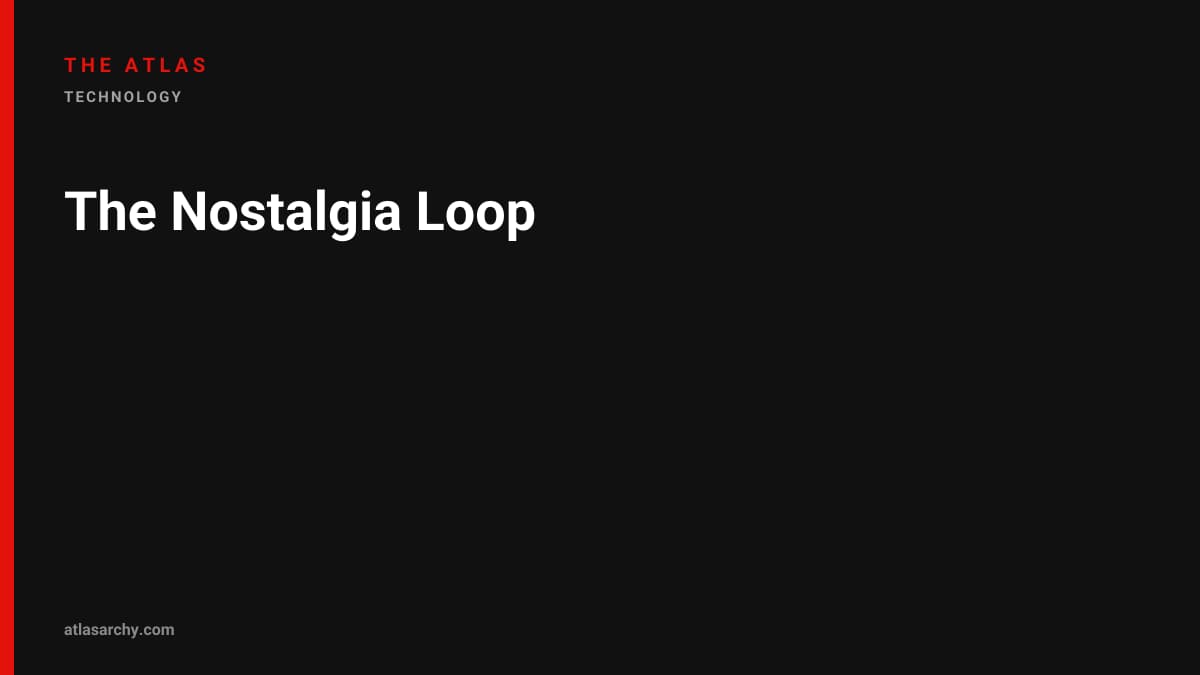 The Nostalgia Loop