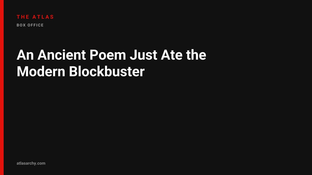 An Ancient Poem Just Ate the Modern Blockbuster