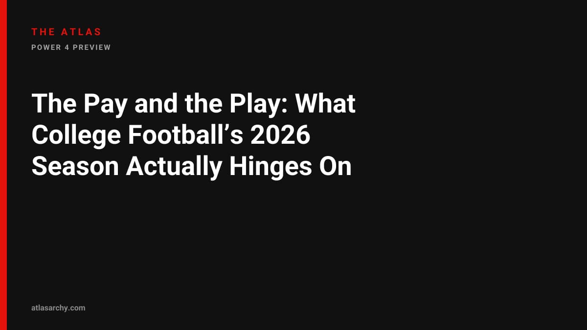 The Pay and the Play: What College Football’s 2026 Season Actually Hinges On
