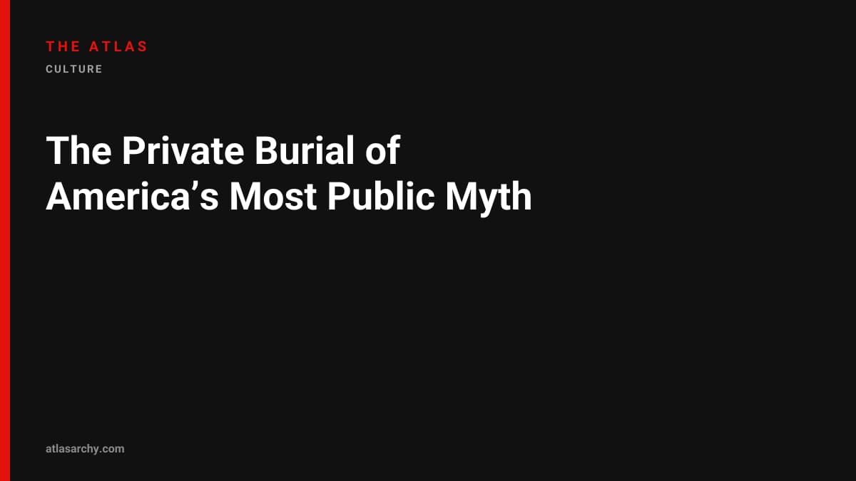 The Private Burial of America’s Most Public Myth