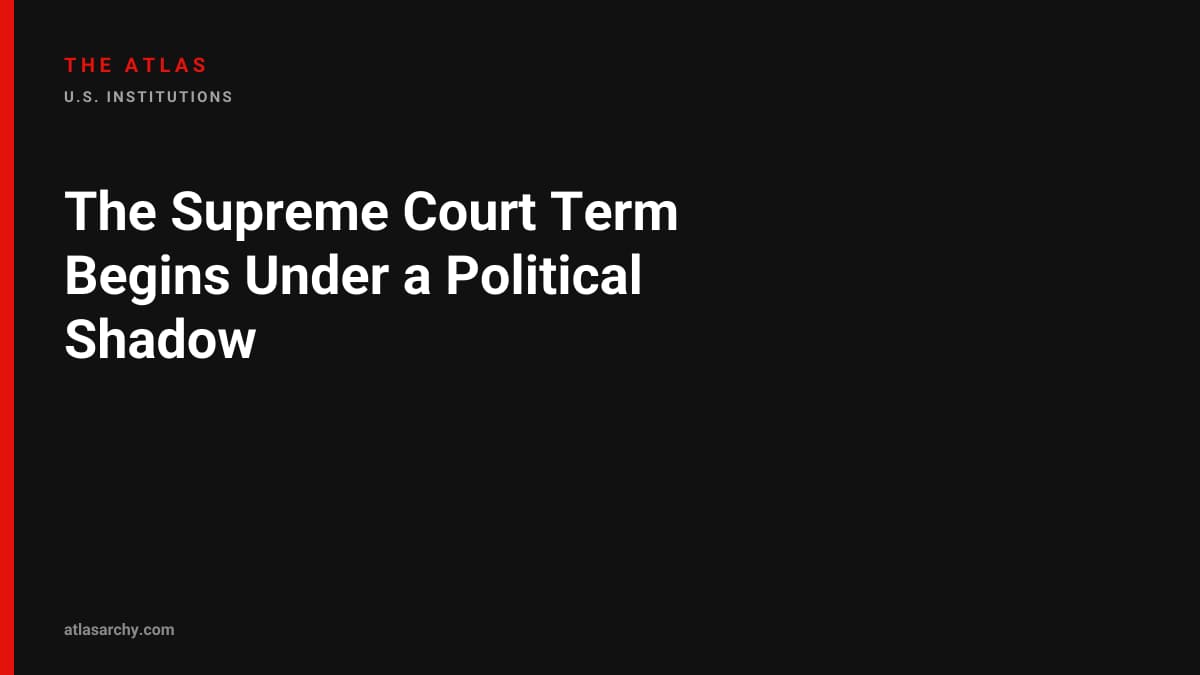 The Supreme Court Term Begins Under a Political Shadow