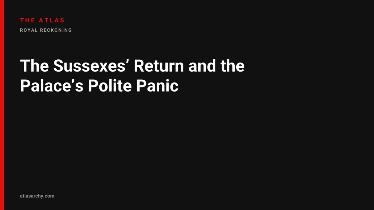 The Sussexes’ Return and the Palace’s Polite Panic