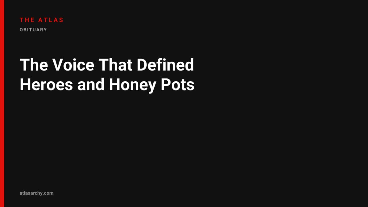The Voice That Defined Heroes and Honey Pots
